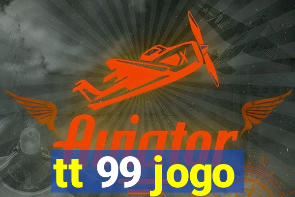 tt 99 jogo
